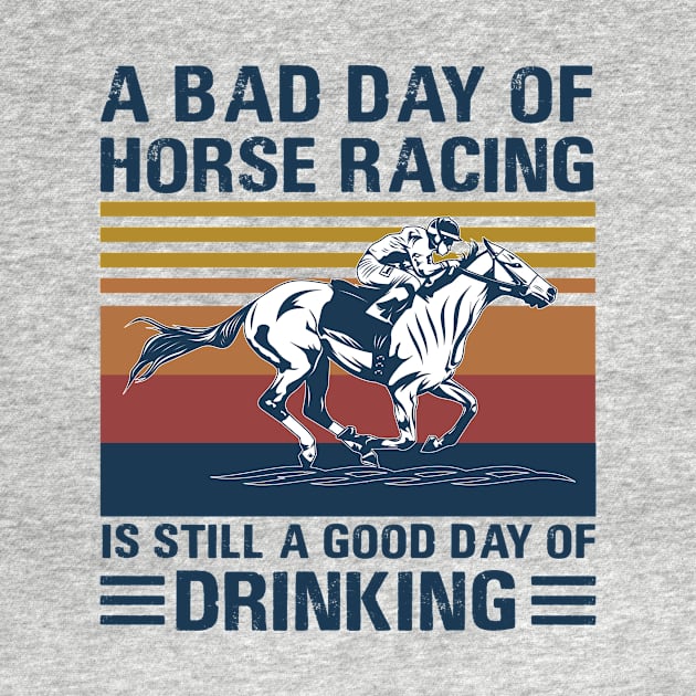 A bad day of horse racing is still a god day of drinking by binnacleenta